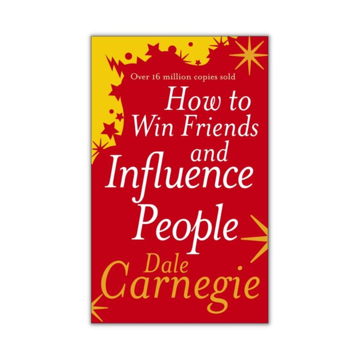 How To Win Friends And Influence People by Dale Carnegie