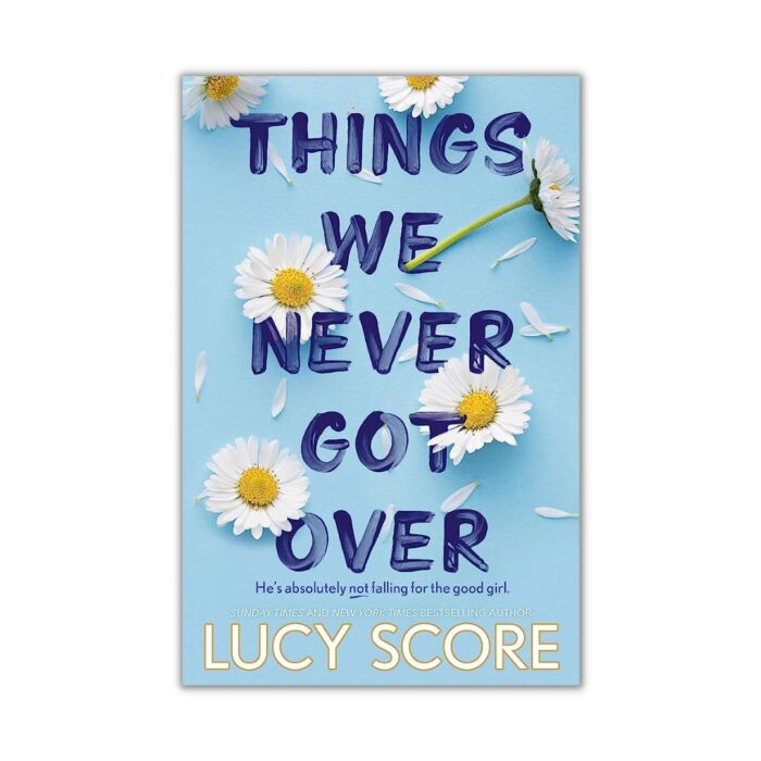 Things We Never Got Over by Lucy Score