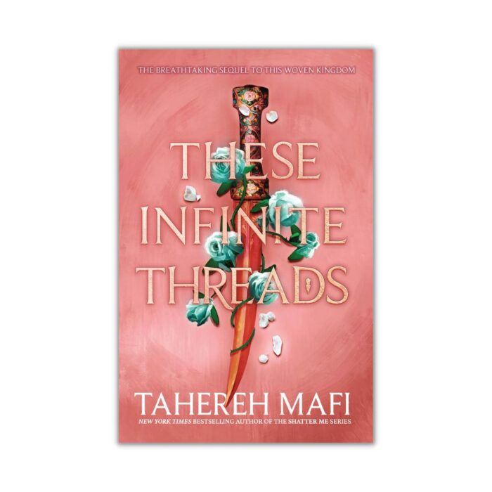 These Infinite Threads (This Woven Kingdom #2) by Tahereh Mafi