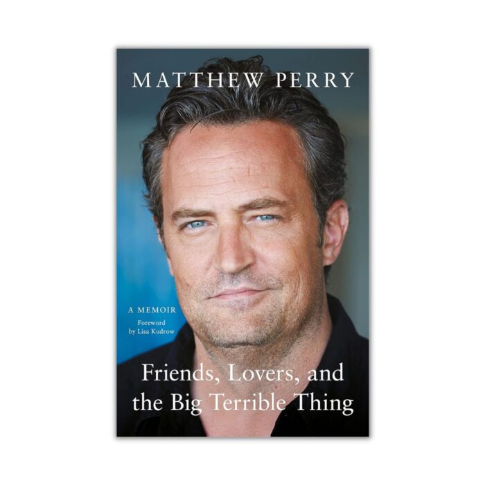 Friends, Lovers and the Big Terrible Thing by Matthew Perry