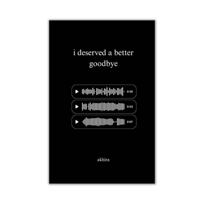 i deserved a better goodbye by akhira