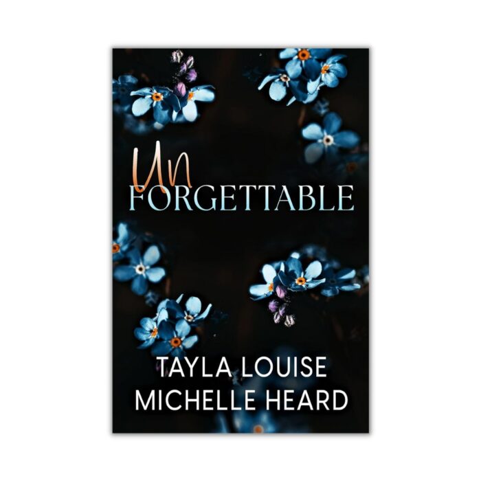 Unforgettable by Tayla Louise, Michelle Heard