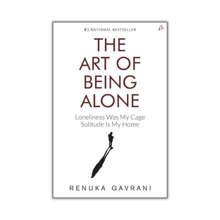 The Art of Being Alone by Renuka Gavrani