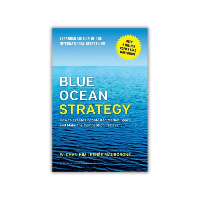 Blue Ocean Strategy by Renee A. Mauborgne & W. Chan Kim