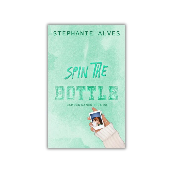 Spin the Bottle (Campus Games #2) by Stephanie Alves