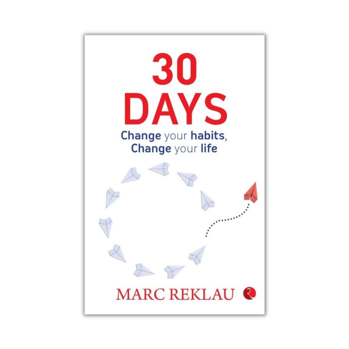 30 DAYS: Change your habits, Change your life by Marc Reklau