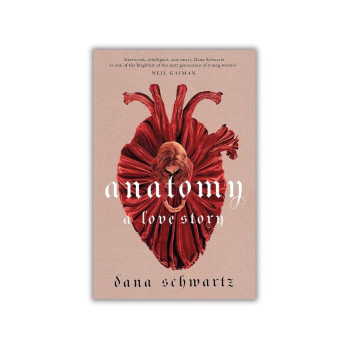 Anatomy: A Love Story (The Anatomy Duology #1) by Dana Schwartz