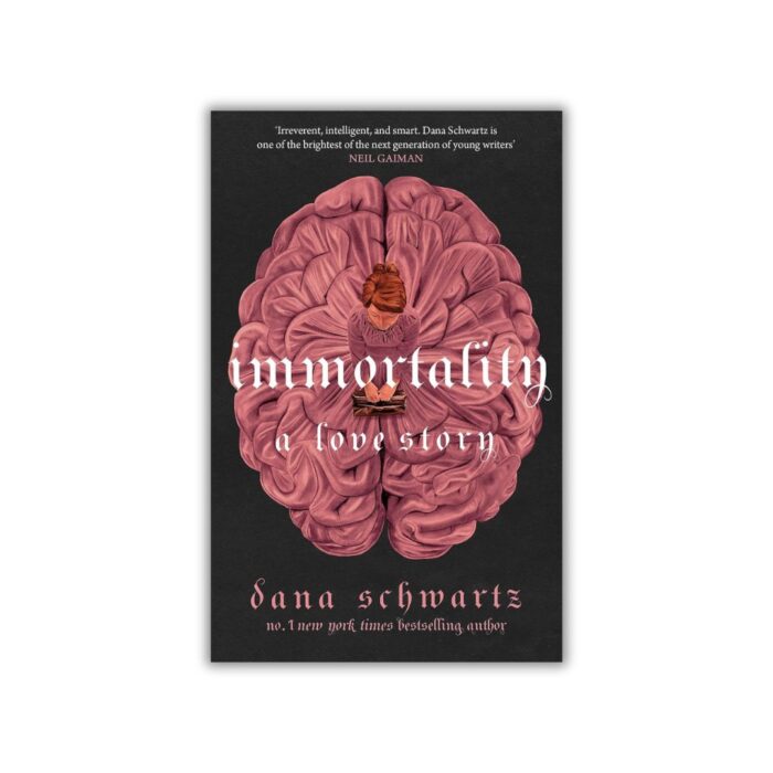 Immortality: A Love Story (The Anatomy Duology #2) by Dana Schwartz