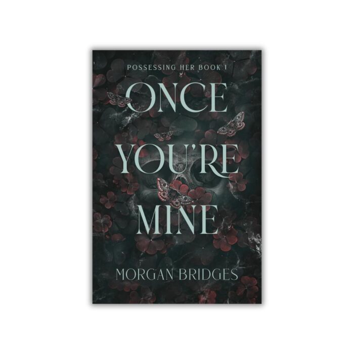 Once You're Mine (Possessing Her #1) by Morgan Bridges