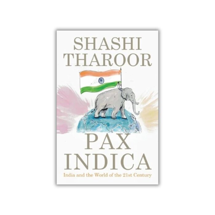 Pax Indica: India and the World of the 21st Century by Shashi Tharoor