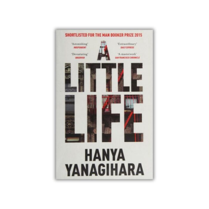 A Little Life by Hanya Yanagihara