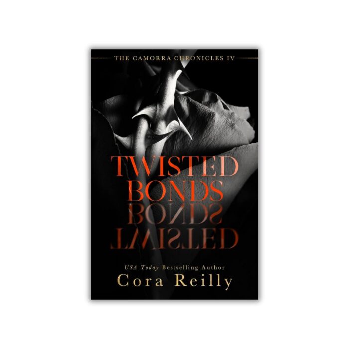 Twisted Bonds (The Camorra Chronicles #4) by Cora Reilly