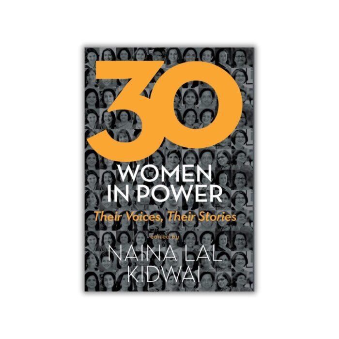 30 Women In Power Their Voice, Their Stories by Naina Lal Kidwai