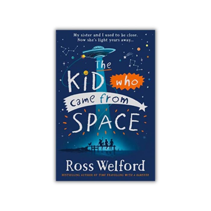 The Kid Who Came From Space by Ross Welford