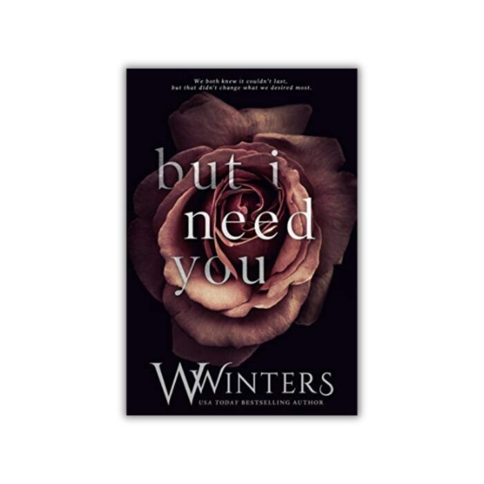 But I Need You (This Love Hurts #2) by W. Winters