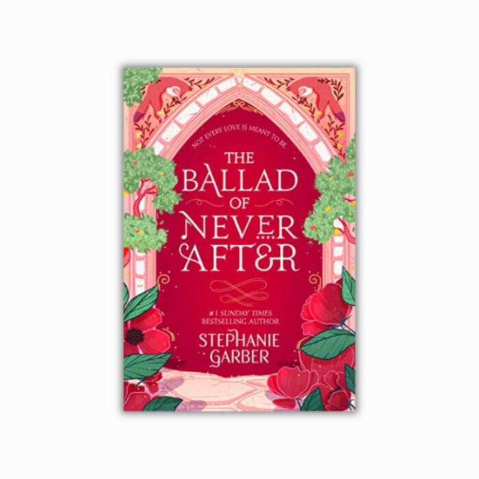 The Ballad of Never After (Once Upon a Broken Heart #2) by Stephanie Garber