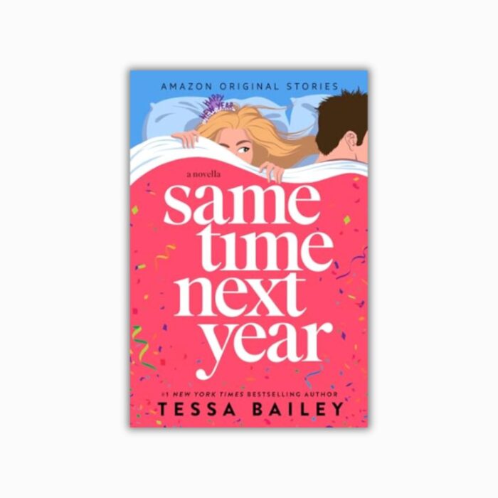 Same Time Next Year by Tessa Bailey