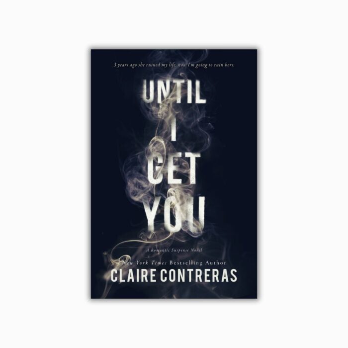 Until I Get You by Claire Contreras
