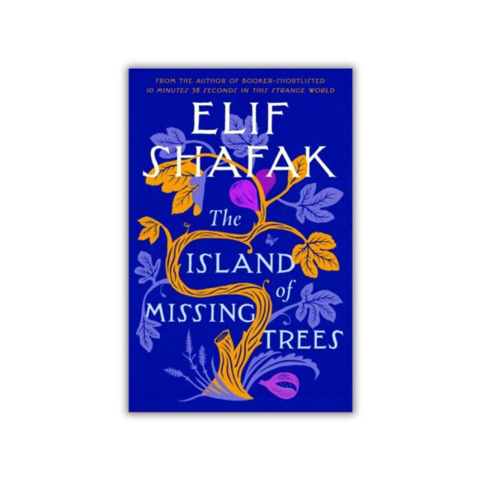 The Island of Missing Trees by Elif Shafak