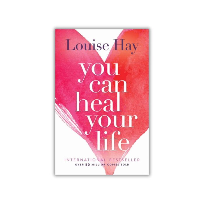 You Can Heal Your Life by Louise Hay
