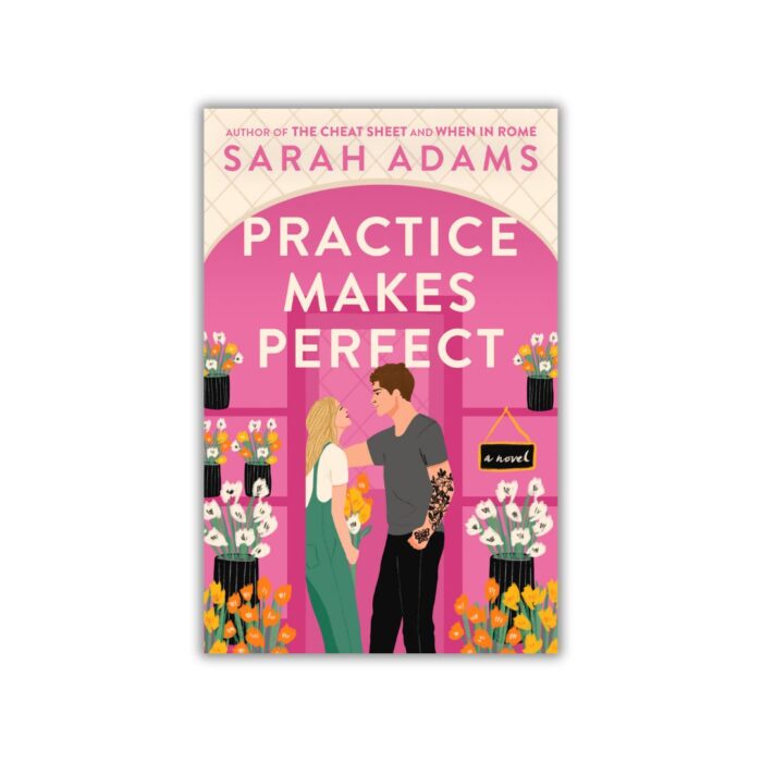 Practice Makes Perfect (When in Rome #2) by Sarah Adams