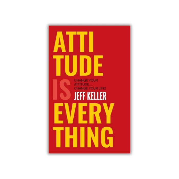 Attitude Is Everything by Jeff Keller