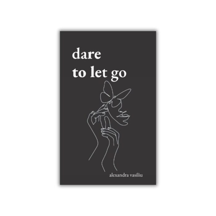 Dare To Let Go by Alexandra Vasiliu