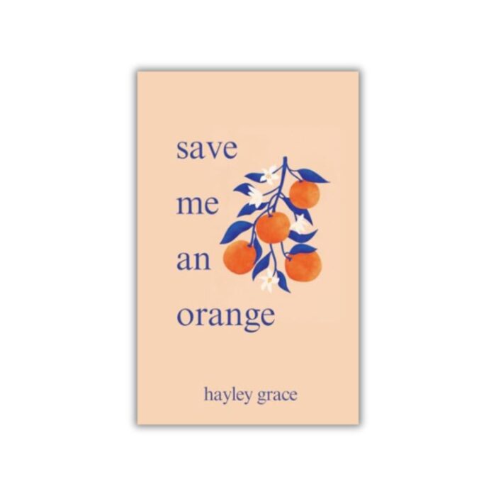 save me an orange by Hayley Grace