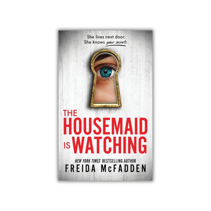The Housemaid Is Watching (The Housemaid #3) by Freida McFadden