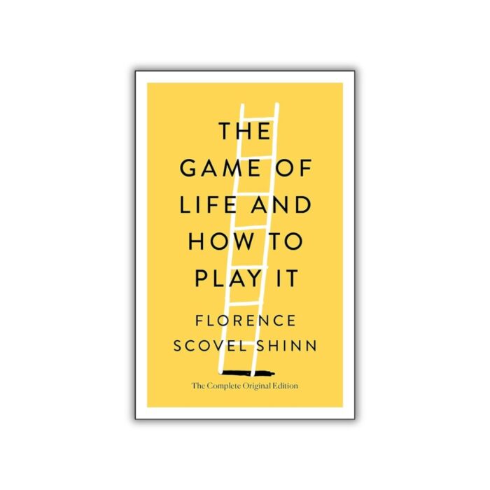 The Game of Life and How to Play It by Florence Scovel Shinn