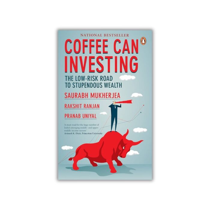 Coffee Can Investing: The Low Risk Road to Stupendous Wealth by Saurabh Mukherjea