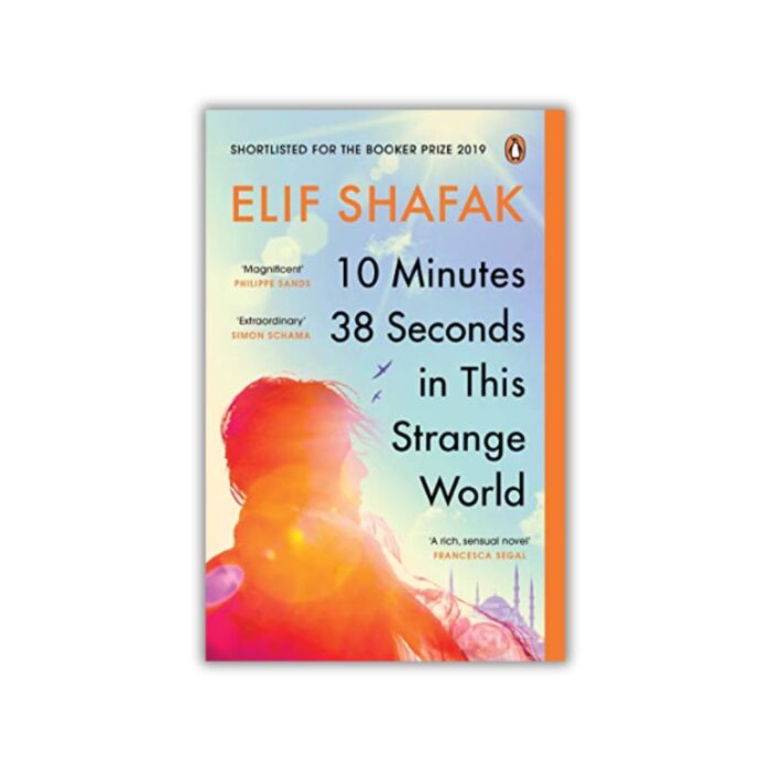 10 Minutes 38 Seconds in This Strange World by Elif Shafak