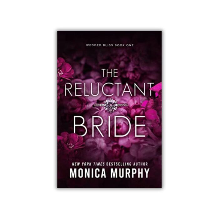 The Reluctant Bride (Wedded Bliss #1) by Monica Murphy