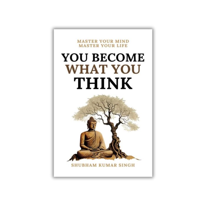 You Become What You think by Shubham Kumar Singh