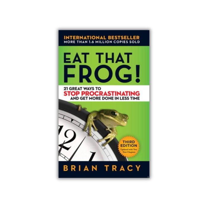 Eat That Frog!: 21 Great Ways to Stop Procrastinating and Get More Done in Less Time by Brian Tracy