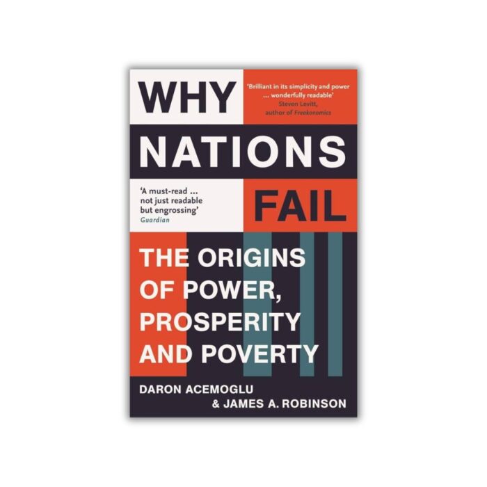 Why Nations Fail: The Origins of Power, Prosperity, and Poverty by Daron Acemoğlu, James A. Robinson