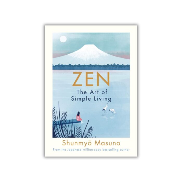 Zen: The Art of Simple Living by Shunmyō Masuno