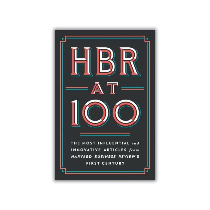 HBR At 100: The Most Influential and Innovative Articles from Harvard Business Review's First Century by Harvard Business Review (Hardcover, Colored Edition)