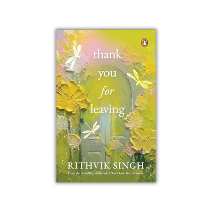Thank You for Leaving by Rithvik Singh