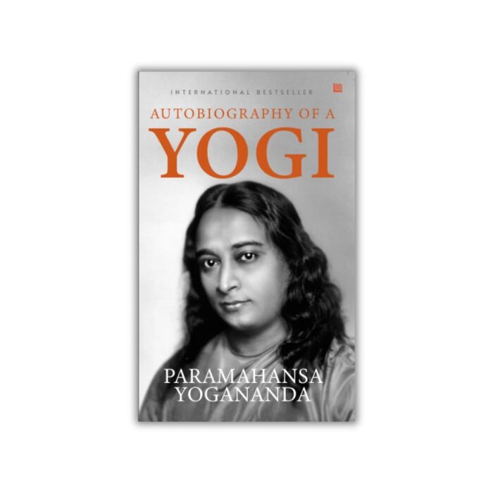 Autobiography of a Yogi by Paramahansa Yogananda