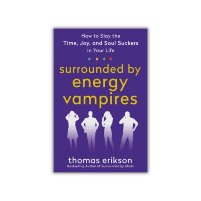 Surrounded by Energy Vampires by Thomas Erikson