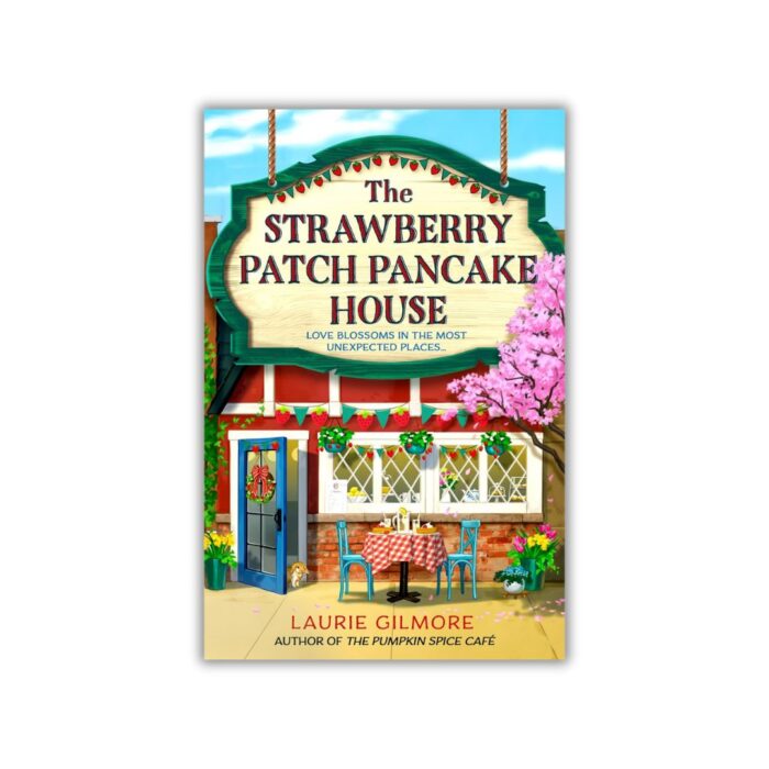 The Strawberry Patch Pancake House (Dream Harbor #4) by Laurie Gilmore