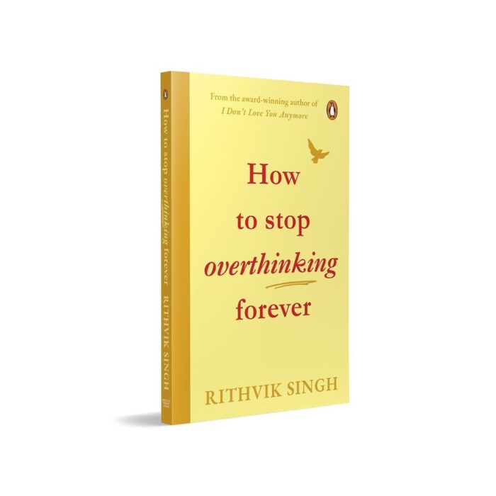 How To Stop Overthinking Forever by Rithvik Singh