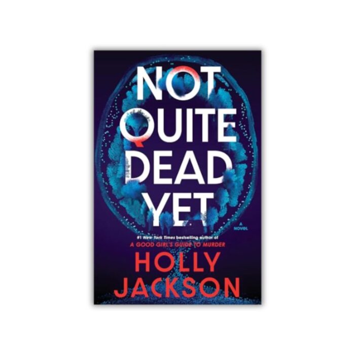 Not Quite Dead Yet by Holly Jackson
