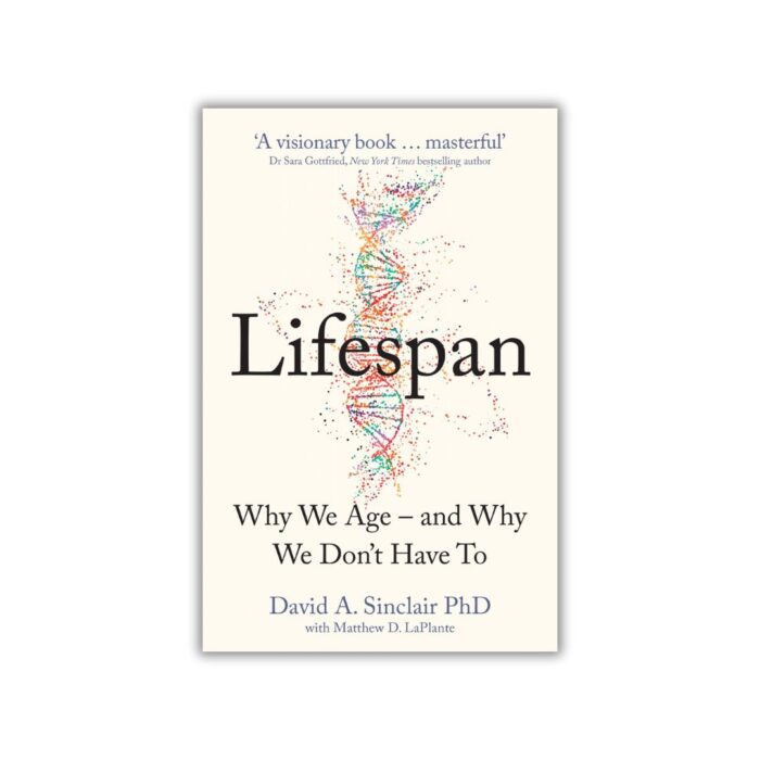 Lifespan: Why We Age―and Why We Don't Have To by David A. Sinclair